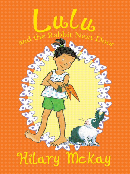 Title details for Lulu and the Rabbit Next Door by Hilary McKay - Available